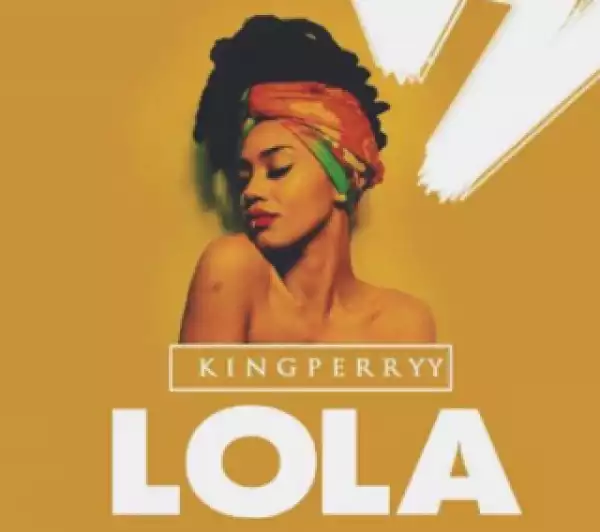 King Perryy - “Lola” (Freestyle)